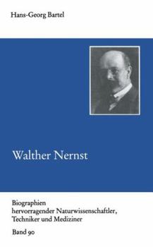 Walther Nernst (Biographien hervorragender Naturwissenschaftler, Techniker und Mediziner)