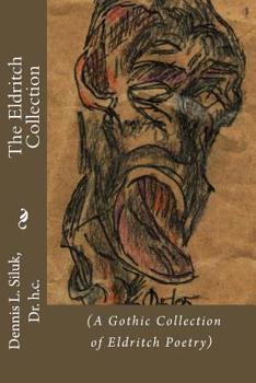 Paperback The Eldritch Collection: (A Gothic Collection of Eldritch Poetry) Book