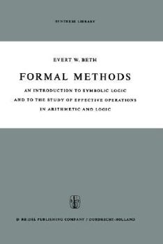 Hardcover Formal Methods: An Introduction to Symbolic Logic and to the Study of Effective Operations in Arithmetic and Logic Book