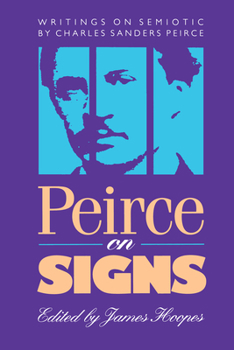 Hardcover Peirce on Signs: Writings on Semiotic by Charles Sanders Peirce Book