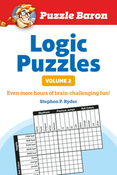 Paperback Puzzle Baron's Logic Puzzles, Volume 2: More Hours of Brain-Challenging Fun! Book
