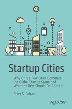 Paperback Startup Cities: Why Only a Few Cities Dominate the Global Startup Scene and What the Rest Should Do about It Book