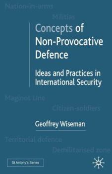 Hardcover Concepts of Non-Provocative Defence: Ideas and Practices in International Security Book