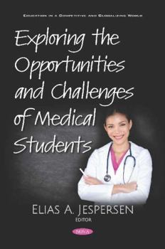 Paperback Exploring the Opportunities and Challenges of Medical Students (Education in a Competitive and Globalizing World) Book