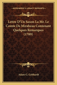 Paperback Lettre D'Un Saxon La Mr. Le Comte De Mirabeau Contenant Quelques Remarques (1789) [French] Book