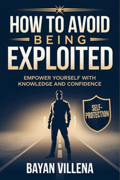 Paperback How To Avoid Being Exploited: Empower Yourself with Knowledge and Confidence Book