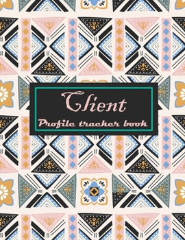 Client profile tracker book: Customer Information Tracker : Client Data Organizer Log Book : A - Z Alphabetical Tabs Customer Information