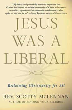 Hardcover Jesus Was a Liberal: Reclaiming Christianity for All Book