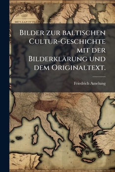Paperback Bilder zur baltischen Cultur-Geschichte mit der Bilderklärung und dem Originaltext. [German] Book
