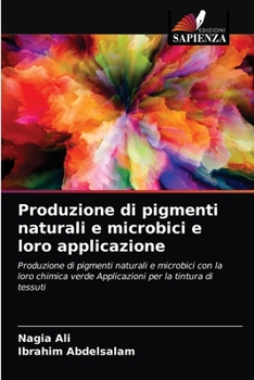Paperback Produzione di pigmenti naturali e microbici e loro applicazione [Italian] Book