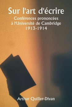 Paperback Sur l'art d'écrire Conférences prononcées à l'Université de Cambridge 1913-1914 [French] Book