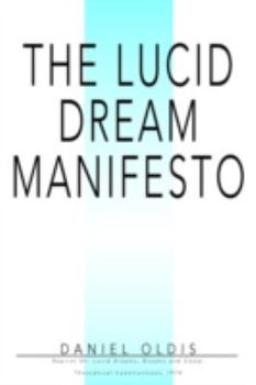 Paperback The Lucid Dream Manifesto: Reprint Of: Lucid Dreams, Dreams and Sleep: Theoretical Constructions, 1974 Book
