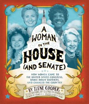 Hardcover A Woman in the House (and Senate): How Women Came to the United States Congress, Broke Down Barriers, and Changed the Country Book