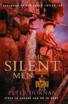 Hardcover The Silent Men: Syria to Kokoda and on to Gona Book