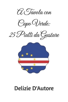 A Tavola con Capo Verde: 25 Piatti da Gustare (Italian Edition)