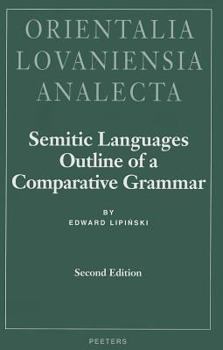Semitic Languages: Outline of a Comparative Grammar (Orientalia Lovaniensia Analecta, 80) (Orientalia Lovaniensia Analecta, 80) - Book #80 of the Orientalia Lovaniensia Analecta