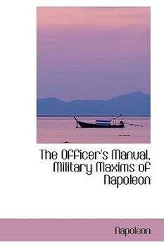 Paperback The Officer's Manual, Military Maxims of Napoleon Book