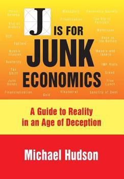 Paperback J Is for Junk Economics: A Guide to Reality in an Age of Deception Book