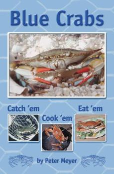 Hardcover Blue Crabs: Catch 'Em, Cook 'Em, Eat 'em Book