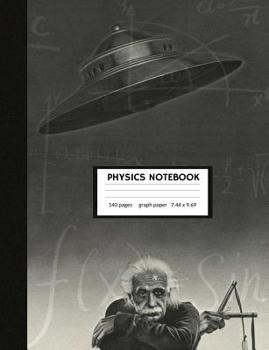 Paperback Physics Notebook: From Einstein to UFOs - Composition Notebook, Graph Paper (5x5), 140 pages, 7.44 x 9.69 Book