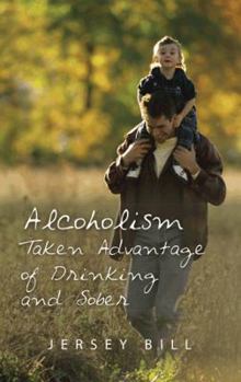 Paperback Alcoholism Taken Advantage of Drinking and Sober Book