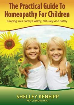 Paperback The Practical Guide to Homeopathy for Children Book