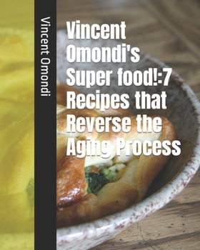 Paperback Vincent Omondi's Super food!: 7 Recipes that Reverse the Aging Process Book