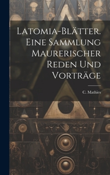 Hardcover Latomia-blätter. Eine Sammlung maurerischer Reden und Vorträge [German] Book