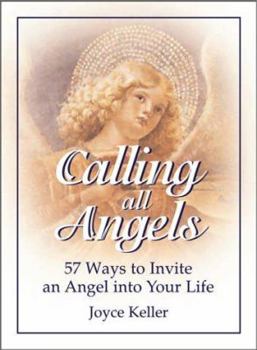 Paperback Calling All Angels!: 57 Ways to Invite an Angel Into Your Life Book