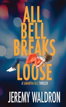 All Bell Breaks Loose - Book #7 of the A Samantha Bell Thriller