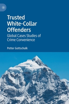 Hardcover Trusted White-Collar Offenders: Global Cases Studies of Crime Convenience Book