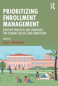 Paperback Prioritizing Enrollment Management: Effective Practices and Strategies for Student Success and Completion Book