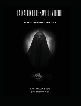Paperback La Matrix et le Savoir Interdit (Partie 1): Introduction [French] Book
