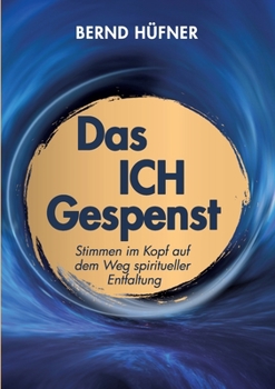 Paperback Das Ich-Gespenst: Stimmen im Kopf auf dem Weg spiritueller Entfaltung [German] Book