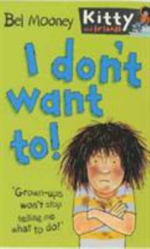 I Don't Want To! (Kitty & Friends) - Book #1 of the Kitty And Friends