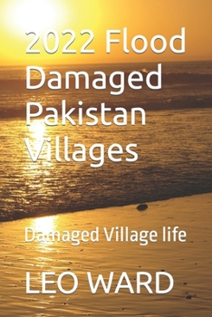 2022 Flood Damaged Pakistan Villages: Damaged Village life