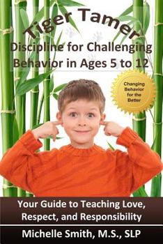 Paperback Tiger Tamer: Discipline for Challenging Behavior in 5-6-7-8-9-10-11-12 Year Olds Book