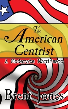 Paperback The American Centrist: A Moderate Manifesto Book
