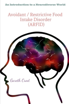 Paperback Avoidant / Restrictive Food Intake Disorder (ARFID): Introduction to a Neurodiverse World Book