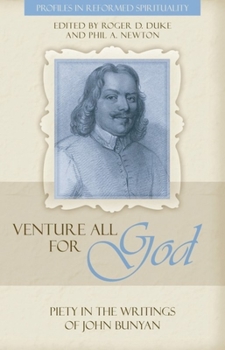 Venture All for God: The Piety of John Bunyan - Book  of the Profiles in Reformed Spirituality