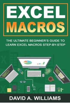 Paperback Excel Macros: The Ultimate Beginner's Guide to Learn Excel Macros Step by Step Book
