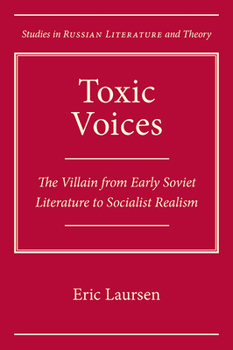 Hardcover Toxic Voices: The Villain from Early Soviet Literature to Socialist Realism Book