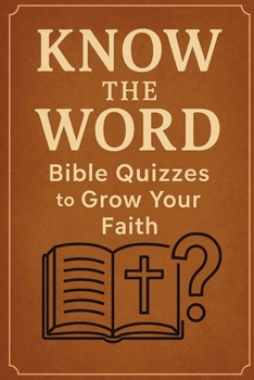 Know the Word: Bible Quizzes to Grow Your Faith