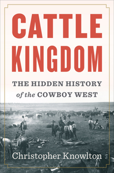 Hardcover Cattle Kingdom: The Hidden History of the Cowboy West Book
