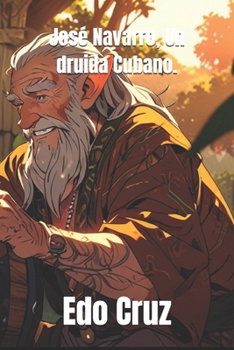 Paperback José Navarro, Un druida Cubano. [Spanish] Book