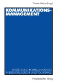 Paperback Kommunikationsmanagement: Wissen Und Kommunikation in Bildung, Kultur Und Tourismus [German] Book