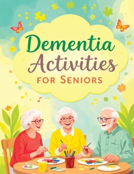 Paperback Dementia Activities for Seniors: Brain Teaser Puzzles, Memory Games and Coloring for Elderly - Dementia and Alzheimer's Activity Book in Large Print Book