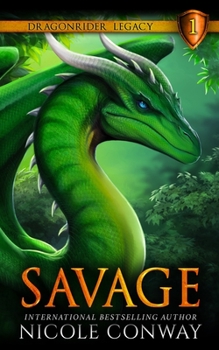 Savage - Book #1 of the Dragonrider Legacy