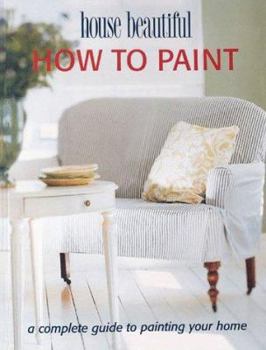 Paperback How to Paint: A Complete Guide to Painting Your Home Book
