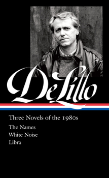 Hardcover Don Delillo: Three Novels of the 1980s (Loa #363): The Names / White Noise / Libra Book